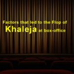 Factors that led to the Flop of Khaleja at box-office | Khaleja hit or Flop?
